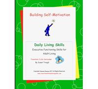Building Self-Motivation: from Susan Traugh's Daily Living Skills series promoting skills needed to become a successful adult (Daily Living Skills - Susan Traugh)