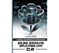 Building Serverless Applications with C#: Scalable, Cost-Effective Cloud Solutions