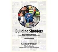 Building Shooters: Applying Neuroscience Research to Tactical Training System Design and Training Delivery