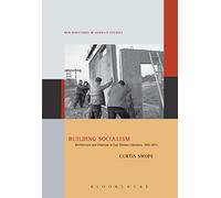Building Socialism: Architecture and Urbanism in East German Literature, 1955-1973 (New Directions in German Studies)