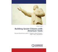 Building Soviet Citizens with American Tools: Russian Revolutions and S. T. Shatskii's Rural Schools, 1905-1932. 2nd Edition
