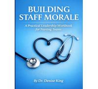 Building Staff Morale: A Practical Leadership Workbook for Nursing Teams
