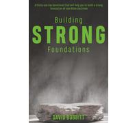 Building Strong Foundations: A thirty-one day devotional that will help you to build a strong foundation of core Bible doctrines
