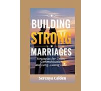 Building Strong Marriages: Strategies for Trust, Communication, and Long-Lasting Love