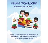 Building Strong Readers: Advanced Vowel Patterns: A Phonics Reading Workbook for Struggling and Growing Readers