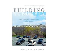 Building Suburbia: Green Fields and Urban Growth, 1820-2000 (Vintage)