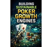 Building Sustainable Poker Growth Engines: A strategic guide to retention-led poker growth using AI-powered CRM, lifecycle modelling, and player value optimisation