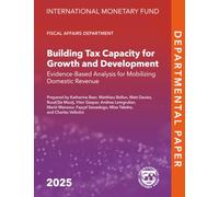Building Tax Capacity for Growth and Development: Building Tax Capacity for Growth and Development: Evidence-Based Analysis for Mobilizing Domestic Revenue (IMF Departmental Papers)