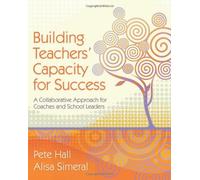Building Teachers' Capacity for Success: A Collaborative Approach for Coaches and School Leaders
