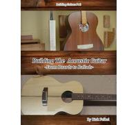 Building the Acoustic Guitar (Ricks book on Building Instruments with Strings)