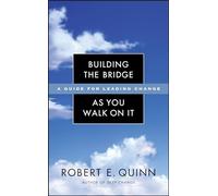 Building the Bridge As You Walk On It: A Guide for Leading Change: 204 (Jossey-Bass Leadership Series)