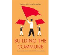 Building the Commune: Radical Democracy in Venezuela (Jacobin)