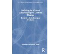 Building The Critical Anthropology Of Climate Change