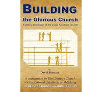 Building the Glorious Church: Fulfilling the Vision of the Local Apostolic Church