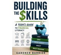 Building the $kills: A Teen's Guide to Financial Literacy