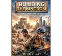 Building the Kingdom: The Role of Skilled Craftsmen in the Service of God