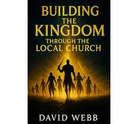 Building the Kingdom Through the Local Church