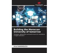 Building the Moroccan University of tomorrow: Strategies, digitalization and performance for excellence in higher education