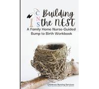 Building the NEST: A Family Home Nurse-Guided Bump to Birth Workbook
