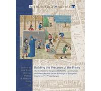 Building the Presence of the Prince: The Institutions Responsible for the Construction and Management of the Buildings of European Courts (14th-17th Centuries)