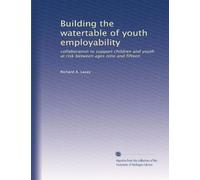 Building the watertable of youth employability: collaboration to support children and youth at risk between ages nine and fifteen
