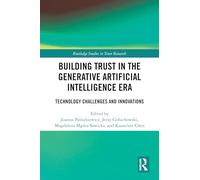 Building Trust in the Generative Artificial Intelligence Era: Technology Challenges and Innovations (Routledge Studies in Trust Research)