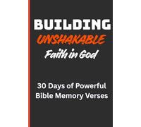 Building Unshakable Faith in God: 30 Days of Powerful Bible Quotes and Reflection Journal