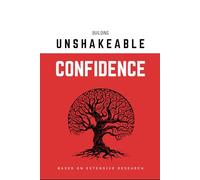 Building Unshakeable Confidence: Your Operating System for Unstoppable Action and Authentic Living