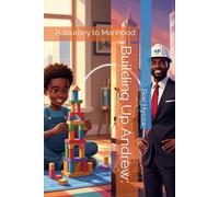 Building Up Andrew:: A Journey to Manhood