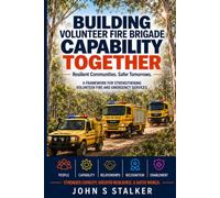 Building Volunteer Fire Brigade Capability Together: Stronger Brigades. Supported Volunteers. Safer Communities