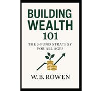Building Wealth 101: The 3-Fund Strategy for All Ages (Smart Money & Work Series)