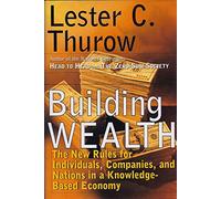 Building Wealth: The New Rules for Individuals, Companies and Nations in a Knowledge Based Economy