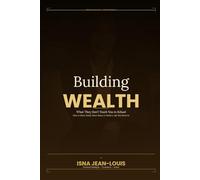 Building Wealth: What They Don't Teach You in School
