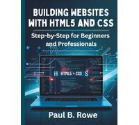 Building Websites with HTML5 and CSS: Step-by-Step for Beginners and Professionals (programming, embedded systems, tech)