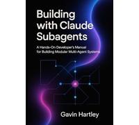 Building with Claude Subagents: A Hands-On Developer’s Manual for Building Modular Multi-Agent Systems