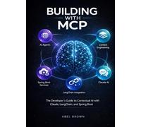 Building with MCP: The Developer's Guide to Contextual AI with Claude, LangChain and Spring Boot