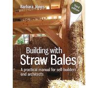 Building with Straw Bales: A practical manual for self-builders and architects (Sustainable Building)