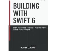 Building with Swift 6: Best Practices for High-Performance Apple Development