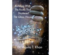 Building with the Rocks that Shattered the Glass House: From Trauma and Illusion to Healing, Truth, and Wholeness