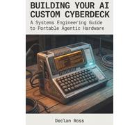 Building Your AI Custom Cyberdeck: A Systems Engineering Guide to Portable Agentic Hardware
