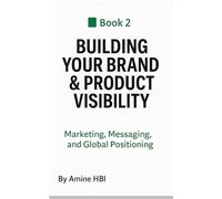 Building Your Brand & Product Visibility: Marketing, Messaging, and Global Positioning: 2 (90-Day Export Sprint)