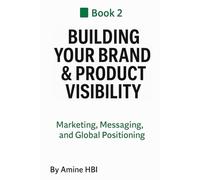 Building Your Brand & Product Visibility: Marketing, Messaging, and Global Positioning (90-Day Export Sprint)
