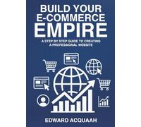 Building Your E-commerce Empire: A Step by Step Guide to Creating a Professional Website
