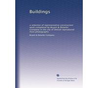 Buildings: a selection of representative construction work completed by Bryant & Detwiler Company in the city of Detroit reproduced from photographs