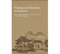 Buildings and Mountains in Resonance: The Art of Spatial Narrative and a New Interpretation of Traditional Chinese Gardens