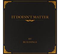 Buildings - It Doesn't Matter [Vinilo]