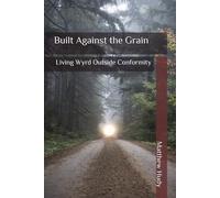 Built Against the Grain: Living Wyrd Outside Conformity