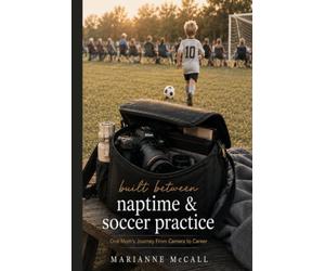 Built Between Naptime & Soccer Practice: One Mom's Journey From Camera to Career