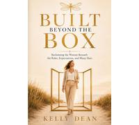 Built Beyond the Box: A Woman’s Journey Beyond Titles, Expectations, and the Life She Was Told to Fit