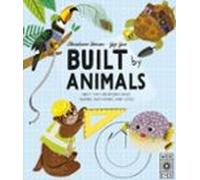 Built by Animals: Meet the creatures who inspire our homes and cities (Designed by Nature)
